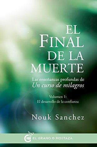 El final de la muerte: Las enseñanzas profundas de Un curso de milagros (Kindle Edition)