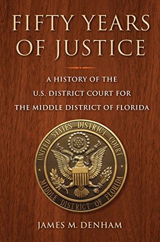 Fifty Years of Justice: A History of the U.S. District Court for the Middle District of Florida (Kindle Edition)