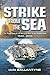 Strike from the Sea: The Royal Navy & US Navy at War in the Middle East, 1939–2003