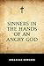 Sinners in the Hands of an Angry God by Jonathan Edwards Sinners in the Hands of an Angry God by Jonathan Edwards