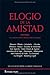 Elogio de la amistad (Ensayo) (Spanish Edition)