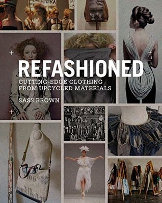 ReFashioned: Cutting-Edge Clothing from Upcycled Materials (Kindle Edition)