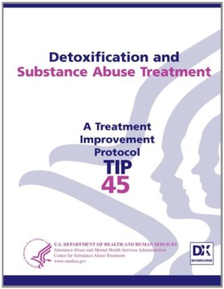 Detoxification and Substance Abuse Treatment: Treatment Improvement Protocol Series (TIP 45)
