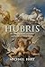 Hubris: The Troubling Scien...