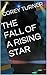 The Fall of a Rising Star by Corey Turner