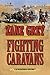 Fighting Caravans by Zane Grey Fighting Caravans by Zane Grey