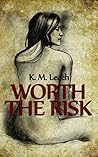 Worth The Risk by K.M. Leach