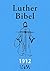 Luther Bibel 1912: The Holy Bible in German, Luther 1912 (German Edition)