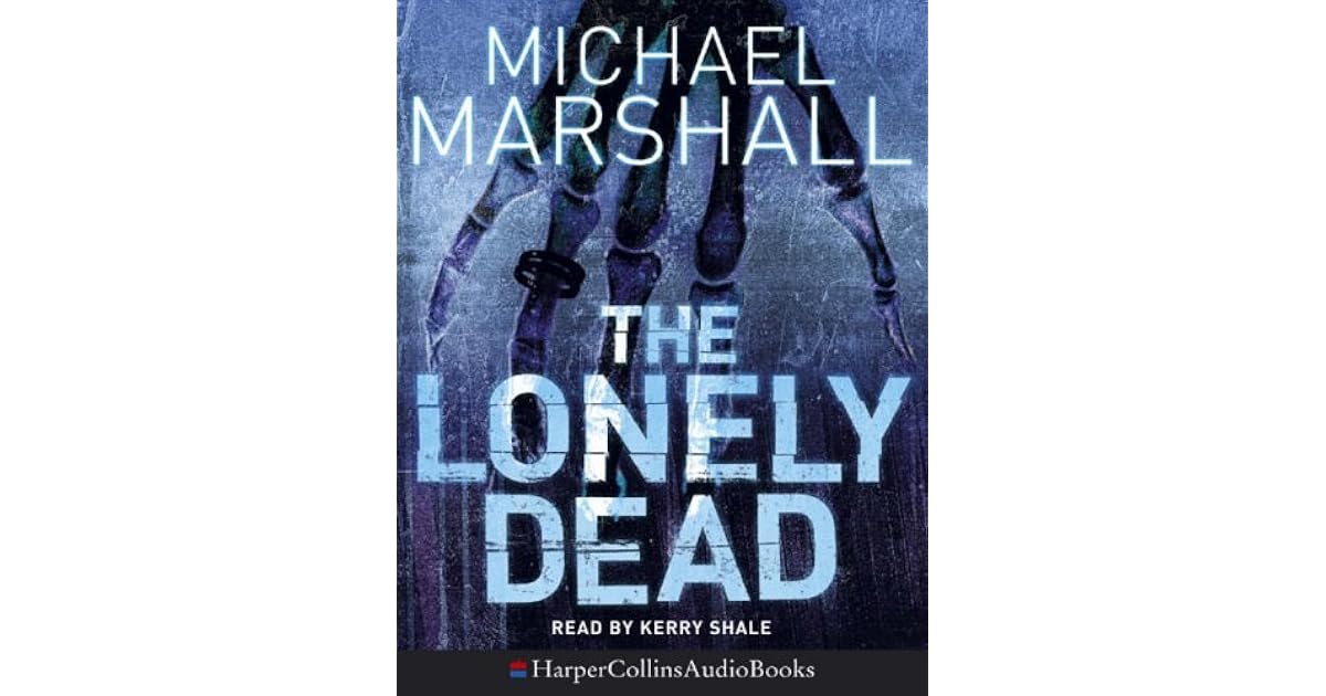 The Lonely Dead (Straw Men, 2) by Michael Marshall