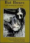Bat Boxes: A Guide to the History, Function, Construction and Use in the Conservation of Bats