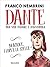 Dante. Una vita d'amore e d...