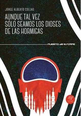 Aunque tal vez sólo seamos los dioses de las hormigas (Paperback)