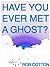 Have You Ever Met A Ghost? by Rob Cotton