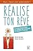 Réalise ton rêve - Le livre-coach pour se libérer des blocages et passer à l'action (COUR.ASC.) (French Edition)