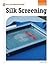 Silk Screening (21st Century Skills Innovation Library: Makers as Innovators)