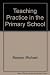 Teaching Practice in the Primary School by Michael Bassey