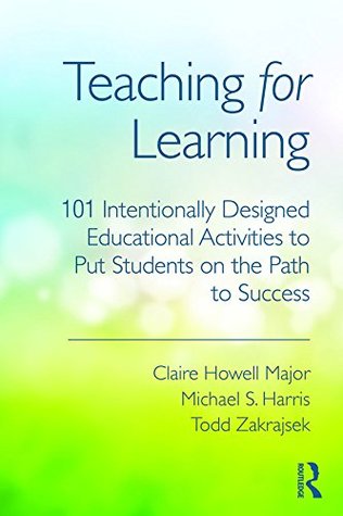 Teaching for Learning: 101 Intentionally Designed Educational Activities to Put Students on the Path to Success (Kindle Edition)