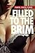 FILLED TO THE BRIM - 13 Stories... Pumped, Stuffed, and Plowed! Taboo Pregnancy Short Story Collection (Older Men, Younger Women, Tons of Hot Encounters)