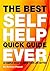 The Best Self Help Quick Guide Ever: 25 Simple Ideas To Make Your Life Better