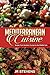 Mediterranean Cuisine: Recipes from Southern Europe to the Middle East