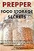 Prepper Food Storage Secrets: How To Build Up Your Food Storage For As Little As $10 A Week So You Can Feed Your Family When SHTF