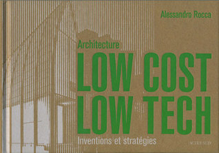 Architecture Low Cost, Low Tech: Inventions et stratégies (Hardcover)