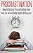 Procrastination: How To Destroy Procrastination Once and For All, And Build Habits of Success (Procrastination, Time Management, Productivity, Personal Development, Wealth)