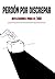 Perdón por discrepar: Reflexiones para el 20D