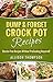 Dump & Forget Crock Pot Recipes - Hassle-Free, Delicious Quic... by Allison Thompson