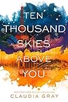 Ten Thousand Skies Above You by Claudia Gray