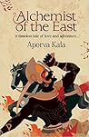 Alchemist of the East by Aporva Kala