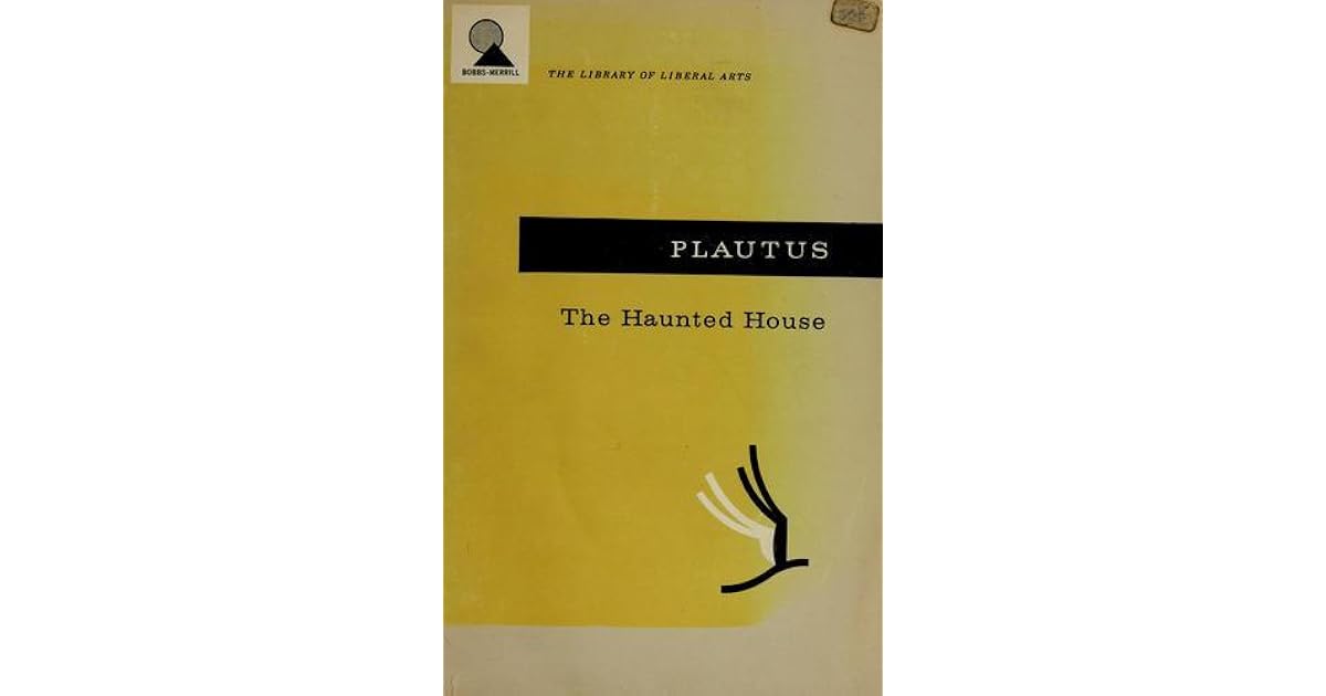 The Haunted House [Mostellaria] by Plautus