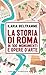 La storia di Roma in 100 monumenti e opere d'arte