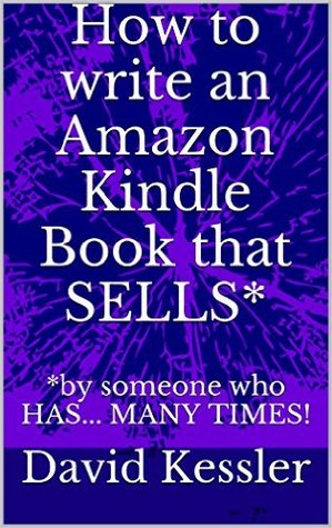 How to write an Amazon fiction Book that SELLS*: *by someone who HAS... MANY TIMES!