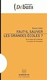 Faut-il sauver les grandes écoles? : de la culture de la sélection à la culture de l'innovation Faut-il sauver les grandes écoles? : de la culture de la sélection à la culture de l'innovation