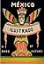 MEXICO ILUSTRADO. LIBROS REVISTAS Y CARTELES 1920-1950 2A ED