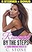 Romance: Rammed By The Steps: 6 STORY TABOO ROMANCE BUNDLE (Alpha Males, Stepbrother, MILF, Billionaires)
