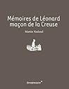 Mémoires de Léonard, maçon de la Creuse (Généalogies) (French Edition) Mémoires de Léonard, maçon de la Creuse (Généalogies) (French Edition)