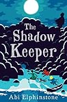 The Shadow Keeper by Abi Elphinstone