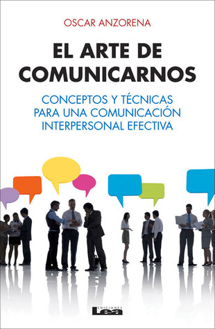 El arte de comunicarnos (Spanish Edition)
