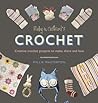 Ruby & Custard’s Crochet: Creative Crochet Projects to Make, Share and Love