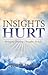 Insights Hurt: Bringing Healing Thoughts To Life (1)