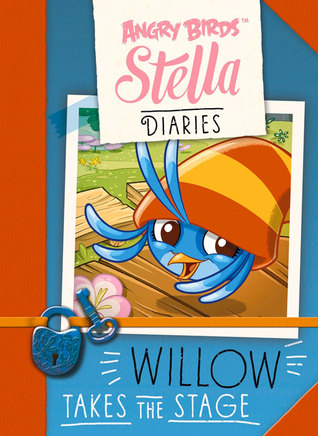 Willow Takes the Stage (Angry Birds Stella Diaries)