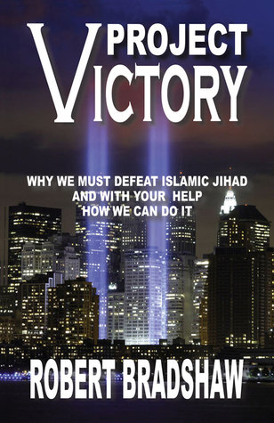 Project Victory: Why We Must Defeat Islamic Jihad and with Your Help How We Can Do It