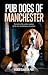 Pub Dogs of Manchester
