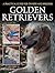 Golden Retrievers: A Practical Guide for Owners and Breeders