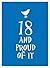 18 and Proud of It