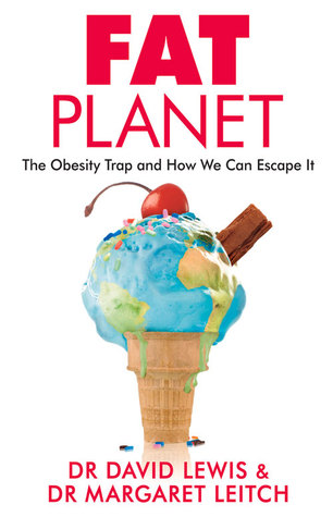 Fat Planet: The Obesity Trap and How We Can Escape It
