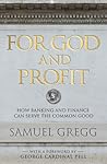 For God and Profit: How Banking and Finance Can Serve the Common Good