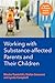 Working with Substance-Affected Parents and their Children